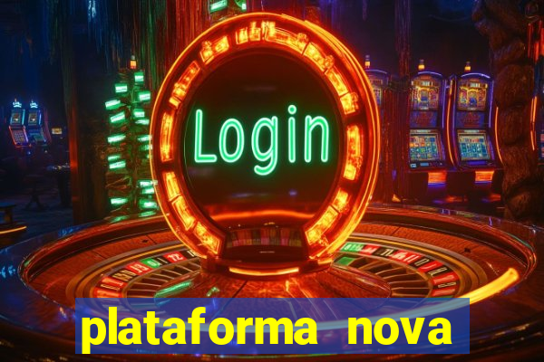 plataforma nova pagando muito